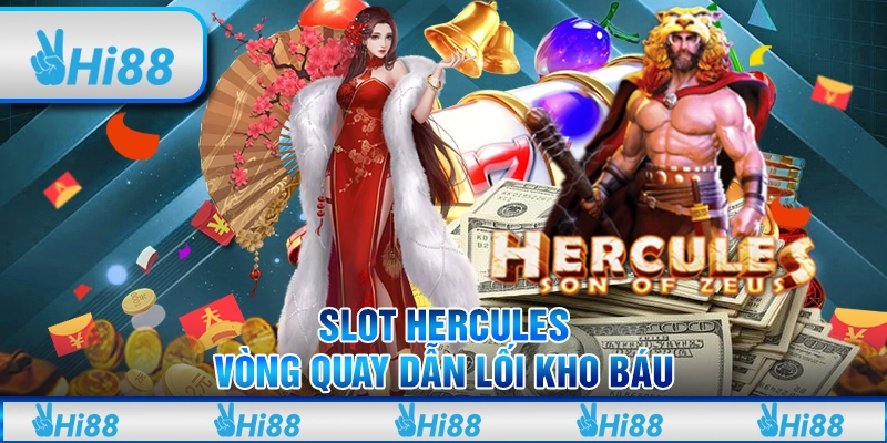 Slot Hercules – Vòng quay dẫn lối kho báu