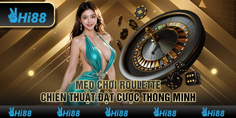 Mẹo chơi Roulette – Chiến thuật đặt cược thông minh