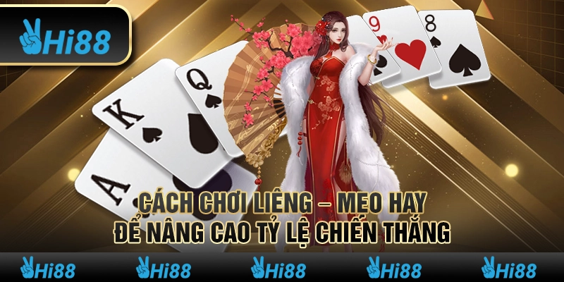 Cách chơi Liêng – Mẹo hay để nâng cao tỷ lệ chiến thắng