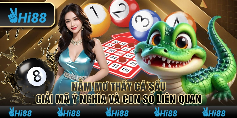 Nằm mơ thấy cá sấu – Giải mã ý nghĩa và con số liên quan