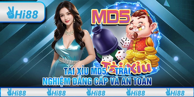 Tài xỉu MD5 – Trải nghiệm đẳng cấp và an toàn