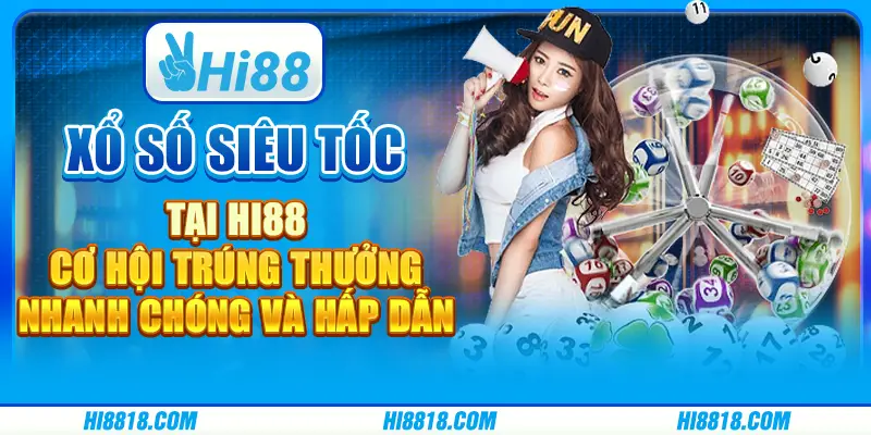 Xổ số siêu tốc tại Hi88 - Cơ hội trúng thưởng nhanh chóng và hấp dẫn