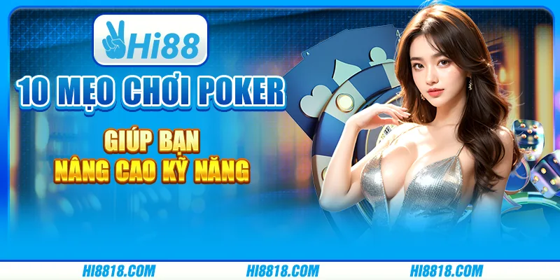 Mẹo chơi Poker đơn giản nhưng cực kỳ hiệu quả