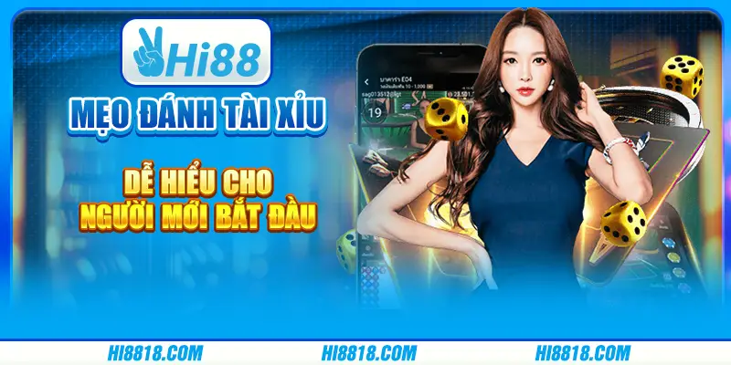 Mẹo đánh tài xỉu dễ hiểu cho người mới bắt đầu