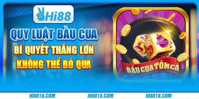 Quy luật bầu cua - Bí quyết thắng lớn không thể bỏ qua
