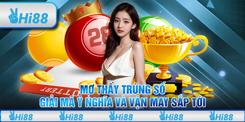 Mơ thấy trúng số – Giải mã ý nghĩa và vận may sắp tới