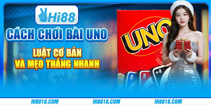 Cách chơi Bài Uno giúp bạn trở thành người chơi giỏi