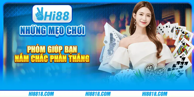 Những mẹo chơi phỏm giúp bạn nắm chắc phần thắng
