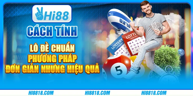 Cách tính lô đề chuẩn giúp tối ưu hóa lợi nhuận