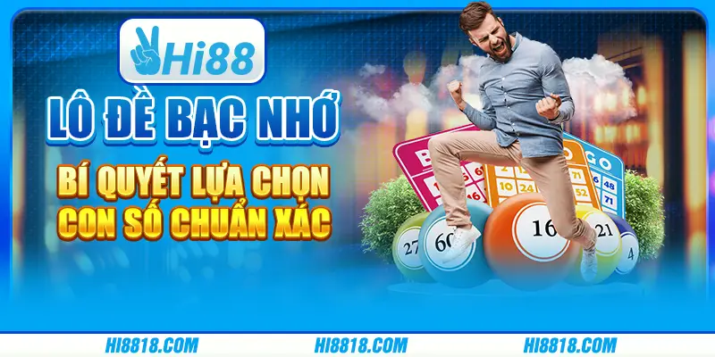 Lô đề bạc nhớ - Bí quyết lựa chọn con số chuẩn xác