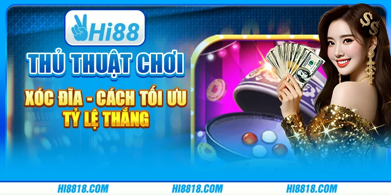 Thủ thuật chơi xóc đĩa hiệu quả ai cũng nên biết