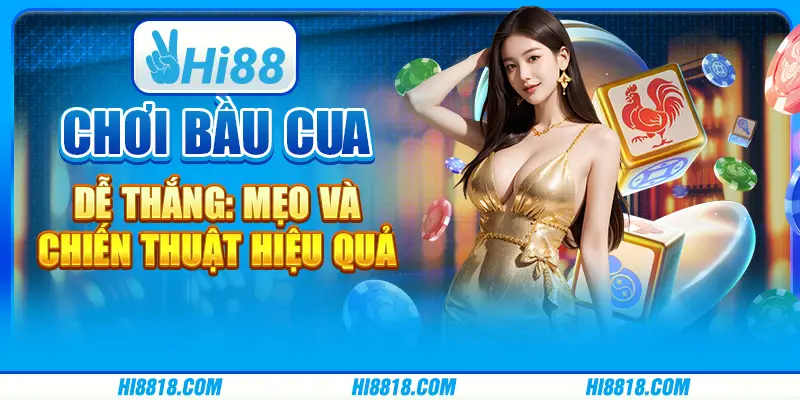 Chơi bầu cua dễ thắng