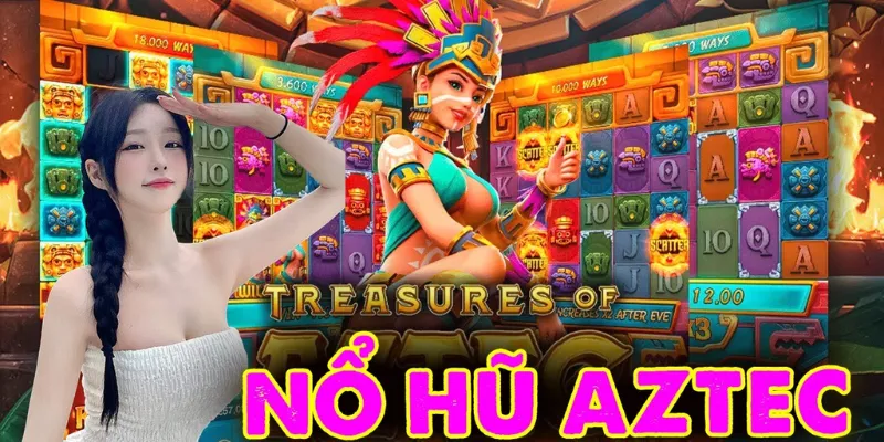 Hướng dẫn toàn diện cách tham gia Nổ Hũ Aztec