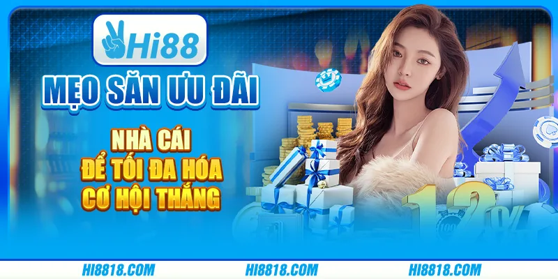 Mẹo săn ưu đãi nhà cái để tối đa hóa cơ hội thắng