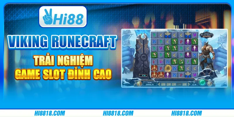 Viking Runecraft tại Hi88 - Trải nghiệm game slot đỉnh cao