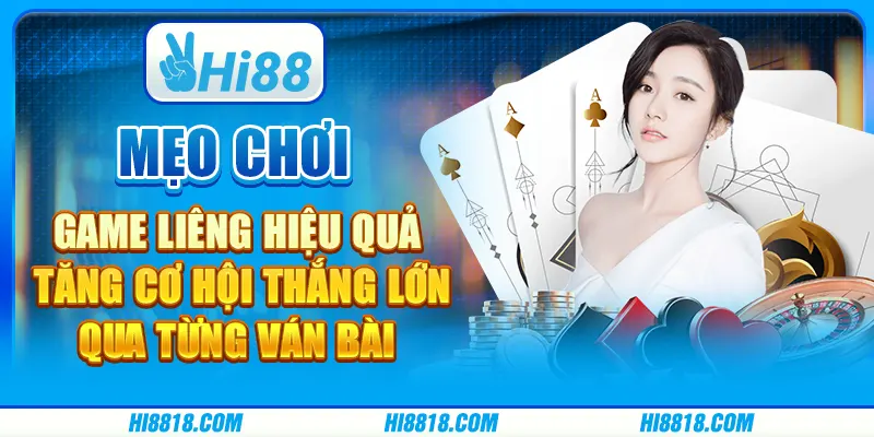 Mẹo chơi game Liêng hiệu quả: Tăng cơ hội thắng lớn qua từng ván bài