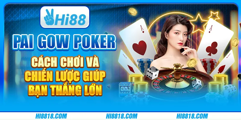 Pai Gow Poker tại Hi88 - Cách chơi và chiến lược giúp bạn thắng lớn