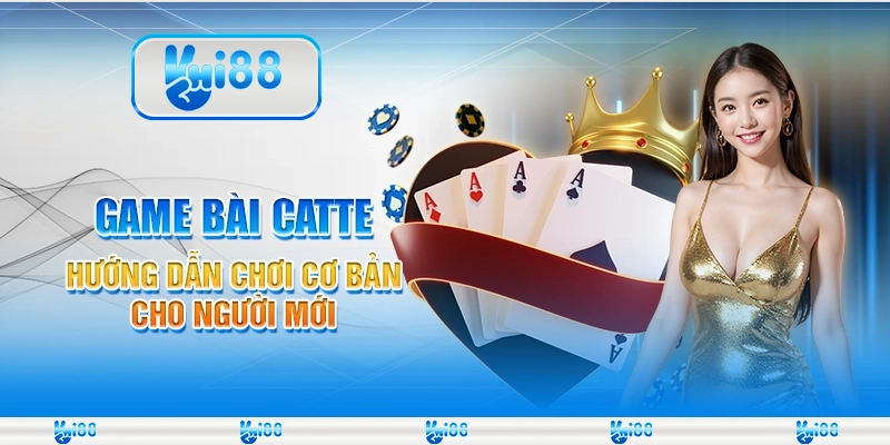 Game bài catte tại Hi88 - Hướng dẫn chơi cơ bản cho người mới
