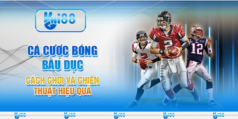 Cá cược bóng bầu dục – Cách chơi và chiến thuật hiệu quả