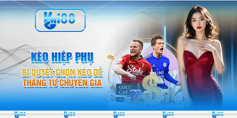 Kèo hiệp phụ tại Hi88 – Bí quyết chọn kèo dễ thắng từ chuyên gia