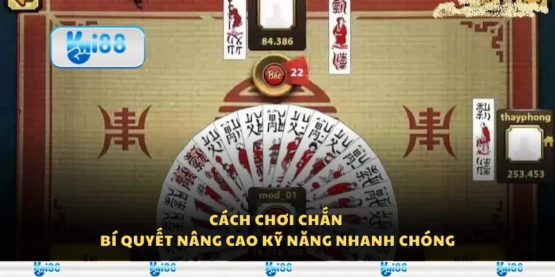 Cách chơi Chắn – Bí quyết nâng cao kỹ năng nhanh chóng