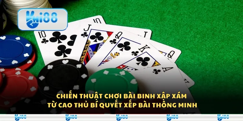 Chiến thuật chơi bài binh xập xám từ cao thủ - Bí quyết xếp bài thông minh