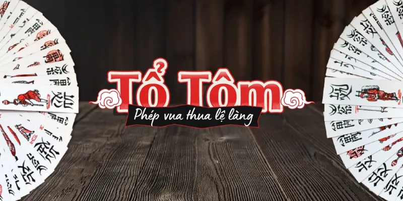 Bí quyết chơi bài Tổ Tôm cụ thể giúp gia tăng tỷ lệ thắng