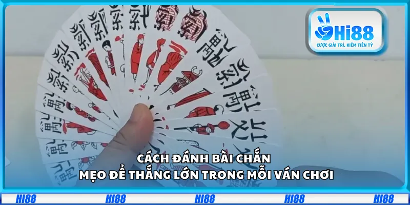 Cách đánh bài Chắn – Mẹo để thắng lớn trong mỗi ván chơi