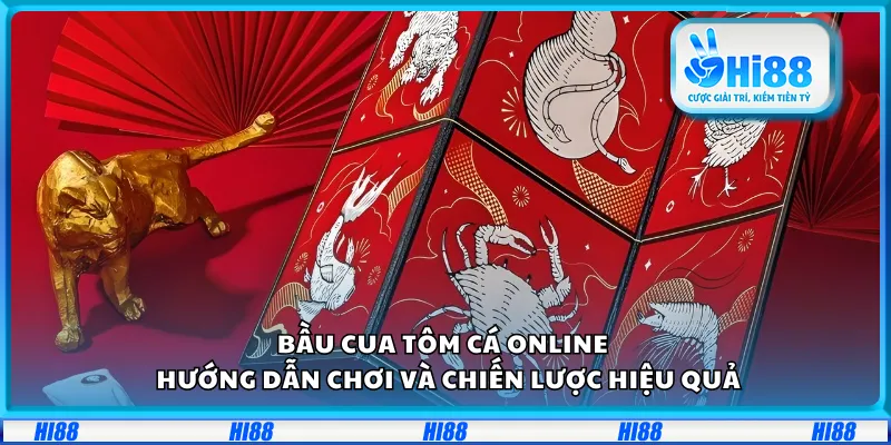 Bầu Cua Tôm Cá Online – Hướng dẫn chơi và chiến lược hiệu quả