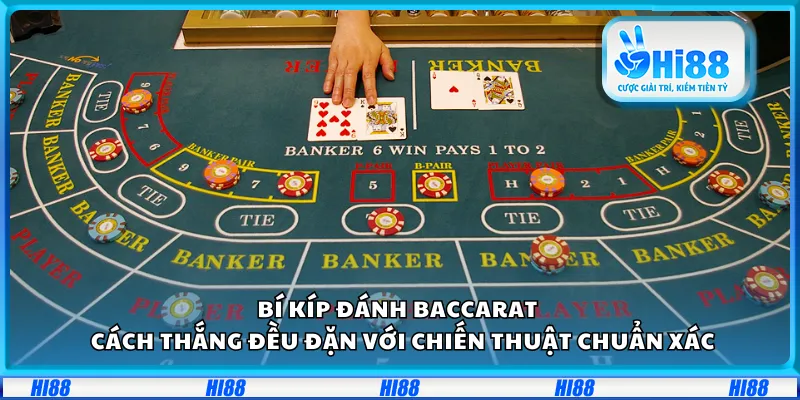 Bí kíp đánh Baccarat – Cách thắng đều đặn với chiến thuật chuẩn xác