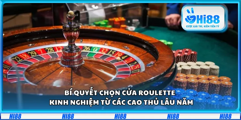 Bí quyết chọn cửa Roulette – Kinh nghiệm từ các cao thủ lâu năm