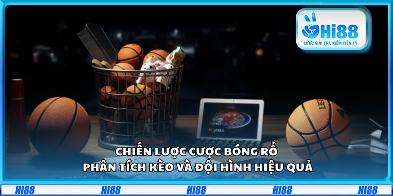 Chiến lược cược bóng rổ – Phân tích kèo và đội hình hiệu quả