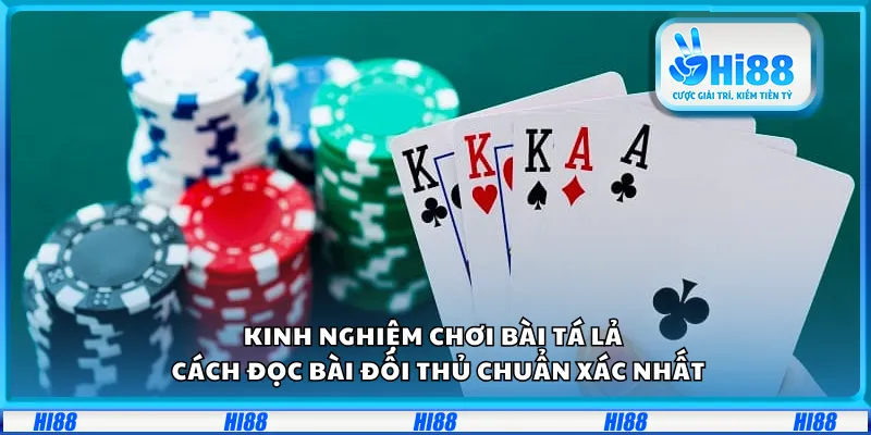 Kinh nghiệm chơi bài Tá Lả tại Hi88 – Cách đọc bài đối thủ chuẩn xác nhất