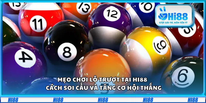 Mẹo chơi lô trượt tại Hi88 – Cách soi cầu và tăng cơ hội thắng